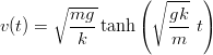                   (∘ ---  )
       ∘ mg--         gk
v(t) =   ----tanh (   ---t)
          k           m 
