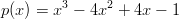 p(x) = x3 − 4x2 + 4x − 1
