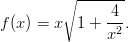          ∘ -------
f (x) = x  1 + -4.
               x2
