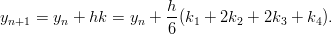                       h
yn+1 = yn + hk = yn + --(k1 + 2k2 + 2k3 + k4 ).
                      6
