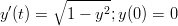          ------
 ′     ∘      2
y(t) =   1 − y ;y(0) = 0 
