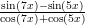 sin(7x)−sin(5x)
cos(7x)+cos(5x)