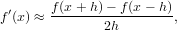 f′(x ) ≈ f(x+-h)-− f-(x-−-h),
              2h
